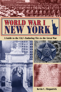 World War I New York: A Guide to the City’s Enduring Ties to the Great War